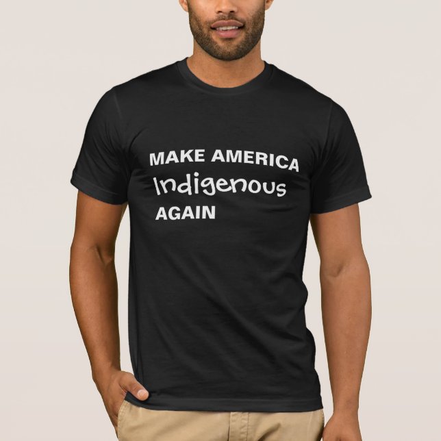 Make America Indigenous Again Protest Parody T-Shirt (Front)
