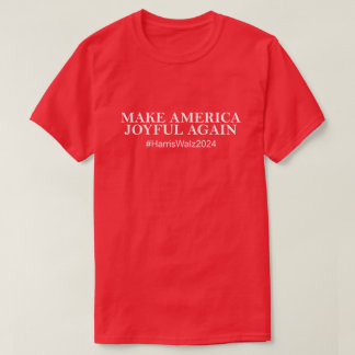 MAKE AMERICA JOYFUL AGAIN HARRIS WALZ 2024 T-Shirt