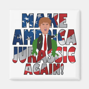 Make America Jurassic Again! Magnet