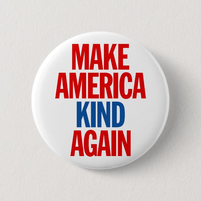 Make America Kind Again. 6 Cm Round Badge (Front)