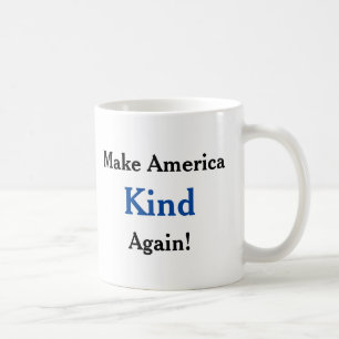 Make America kind again. Anti-trump Coffee Mug