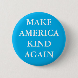 "MAKE AMERICA KIND AGAIN" PARODY PINBACK BUTTON