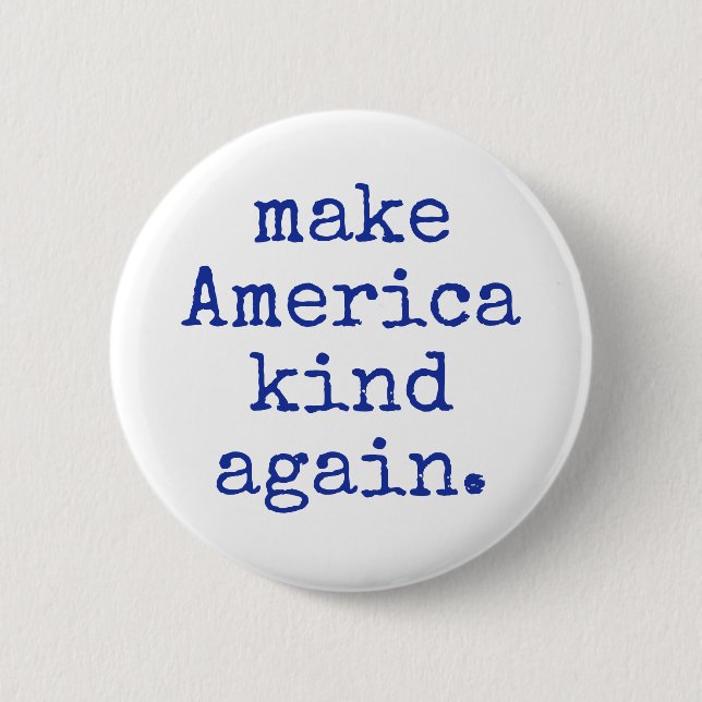 Make America kind again political button! 6 Cm Round Badge (Front)
