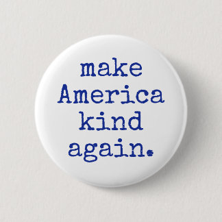 Make America kind again political button! 6 Cm Round Badge