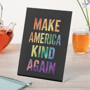 Make America Kind Again Rainbow LGBTQ Gay Pedestal Sign