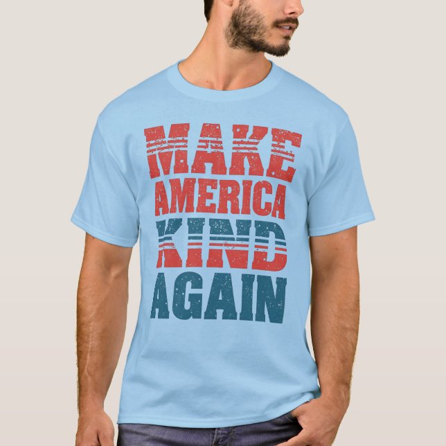 MAKE AMERICA KIND AGAIN T-Shirt (Front)
