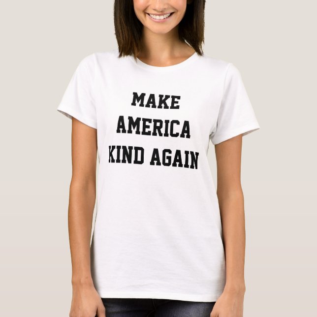 Make America Kind Again T-Shirt (Front)