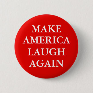 "MAKE AMERICA LAUGH AGAIN" Button