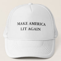 Make America Lit Again - Donald Trump