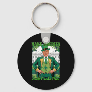 Make America Luck Needs Me St Patricks Day Irish T Key Ring