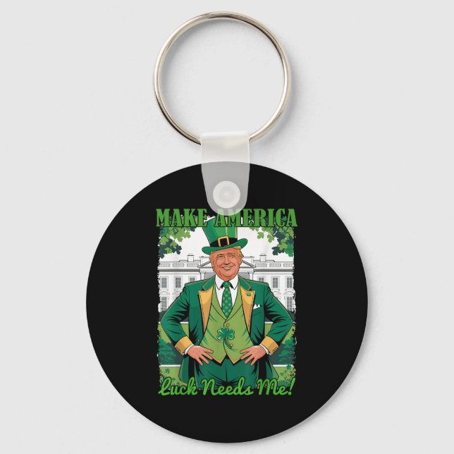 Make America Luck Needs Me St Patricks Day Irish T Key Ring (Front)