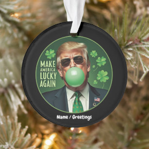 Make America Lucky Again Funny Trump Bubblegum  Ornament