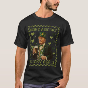 Make America Lucky Again Trump Beer Shamrock St Pa T-Shirt