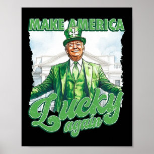 Make America Lucky Again Trump St Patrick's Day  Poster