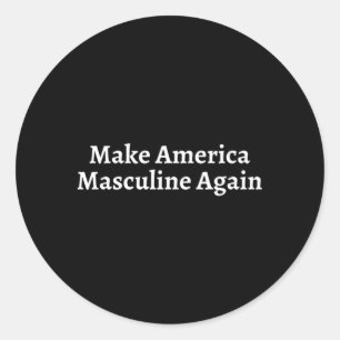 Make America Masculine Again Male Masculinist Masc Classic Round Sticker