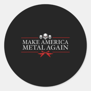 Make America Metal Again Trump Rock Heavy Music Classic Round Sticker