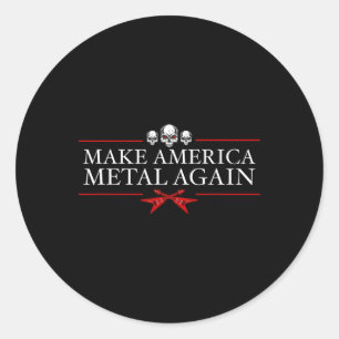 Make America Metal Again Trump Rock Heavy Music Th Classic Round Sticker