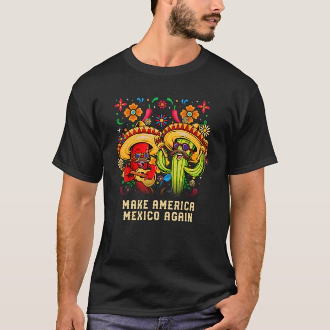 Make America Mexico Again Patriotic Mexican Patrio T-Shirt (Front)