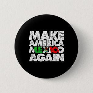 Make America Mexico Again Shirt1  6 Cm Round Badge