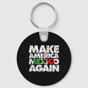 Make America Mexico Again Shirt1 Key Ring