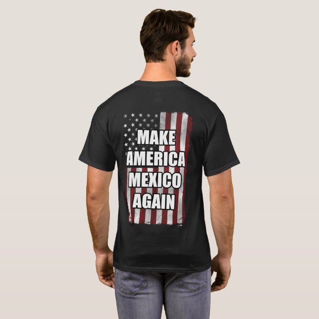 Make America Mexico Again Shirt | Funny Trump Gift (Back Full)