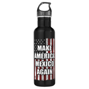 Make America Mexico Again Shirt   Funny Trump Gift 710 Ml Water Bottle