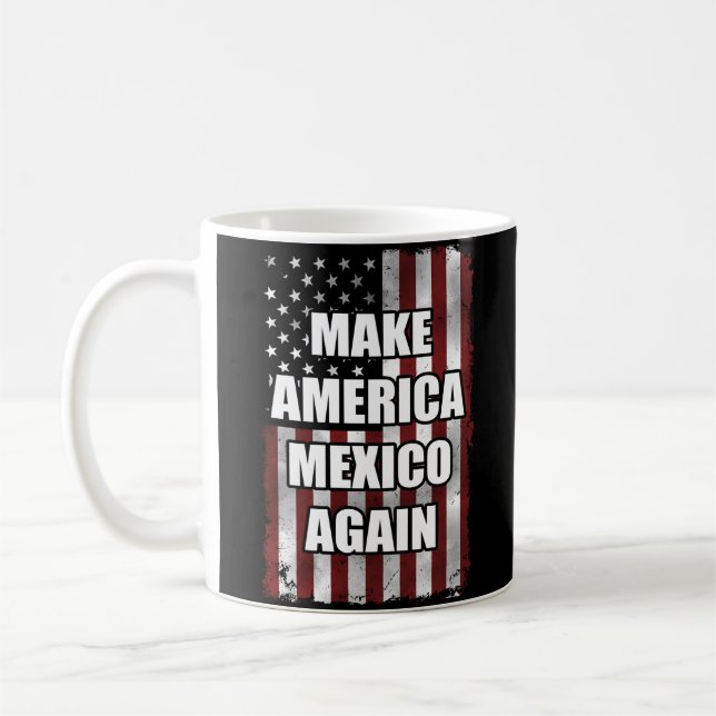 Make America Mexico Again Shirt | Funny Trump Gift Coffee Mug (Left)