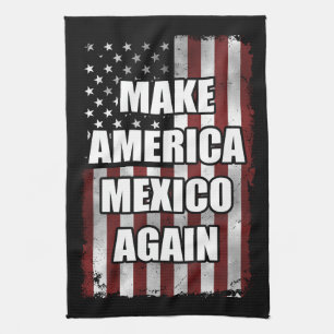 Make America Mexico Again Shirt   Funny Trump Gift Tea Towel