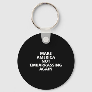 Make America Not Embarring Again Anti-trump Key Ring
