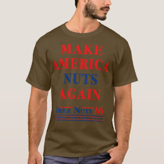 Make America Nuts Again Deez Nuts 2016 T-Shirt