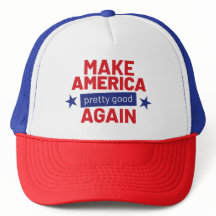Make America Pretty Good Again Funny Slogan