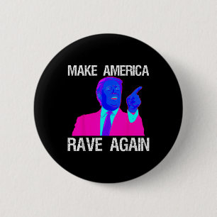 Make America Rave Again _ Funny Edm Trump 6 Cm Round Badge
