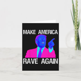 Make America Rave Again _ Funny Edm Trump  Card
