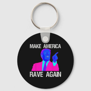 Make America Rave Again _ Funny Edm Trump Key Ring