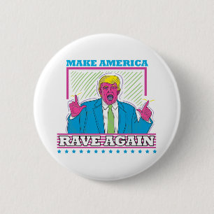 Make America Rave Again Funny Trump Edm Shirt 6 Cm Round Badge