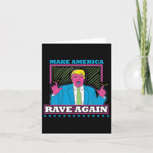 Make America Rave Again Funny Trump Edm Shirt Card