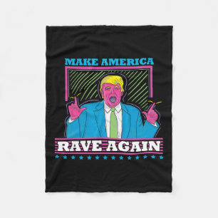 Make America Rave Again Funny Trump Edm Shirt Fleece Blanket