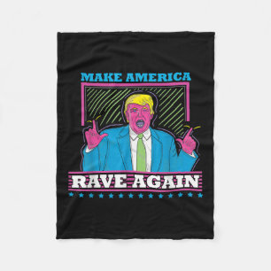 Make America Rave Again Funny Trump Edm Shirt Fleece Blanket