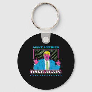 Make America Rave Again Funny Trump Edm Shirt Key Ring
