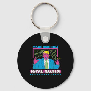 Make America Rave Again Funny Trump Edm Shirt Key Ring