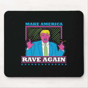 Make America Rave Again Funny Trump Edm Shirt  Mouse Pad