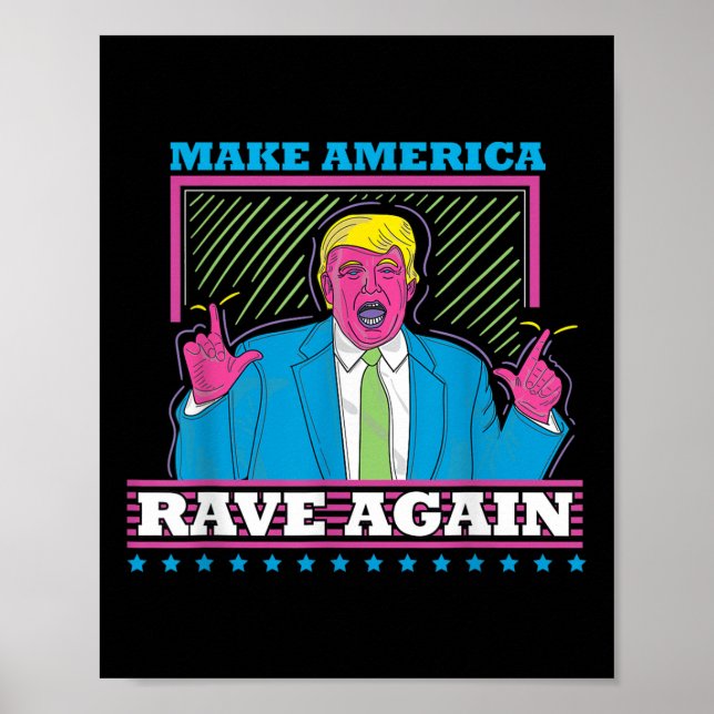 Make America Rave Again Funny Trump Edm Shirt  Poster (Front)