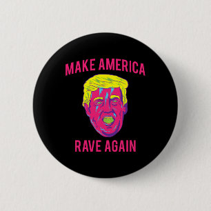 Make America Rave Again Shirt Funny Edm Trump  6 Cm Round Badge