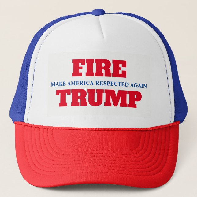 "Make America Respected Again. Fire Trump" Trucker Hat (Front)