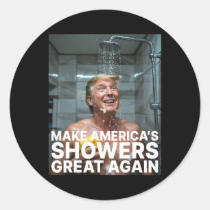 Make America’s Showers Great Again Trump Funny 4 Classic Round Sticker
