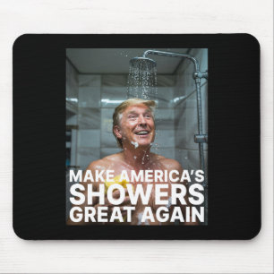 Make America’s Showers Great Again Trump Funny 4 Mouse Pad