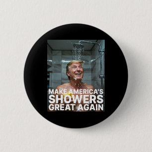 Make America’s Showers Great Again Trump Funny 6 Cm Round Badge