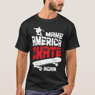Make America Skate Again Skateboard Skateboarding T-Shirt