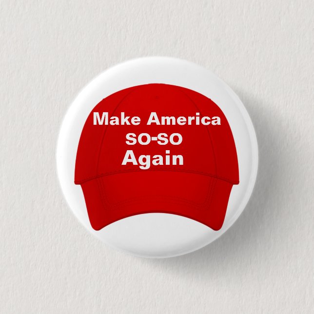 Make America SO-SO Again Cap 3 Cm Round Badge (Front)