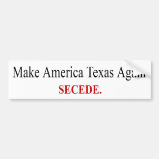 Make America Texas Again - Secede - Bumper Sticker